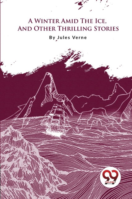 Cover for Jules Verne · A Winter Amid the Ice, and Other Thrilling Stories (Pocketbok) (2023)