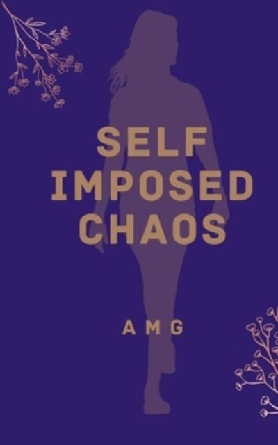Cover for A M G · Self Imposed Chaos (Paperback Book) (2023)