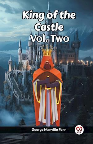 Cover for George Manville Fenn · King of the Castle Vol. Two (Paperback Book) (2024)