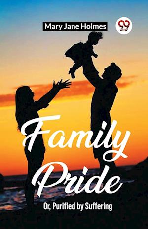 Cover for Mary Jane Holmes · Family PrideOr, Purified by Suffering (Edition2023) (Taschenbuch) (2023)