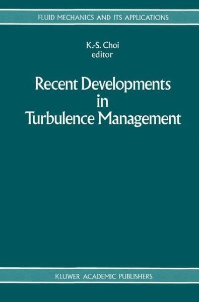 Cover for K -s Choi · Recent Developments in Turbulence Management - Fluid Mechanics and Its Applications (Paperback Bog) [Softcover reprint of the original 1st ed. 1991 edition] (2012)