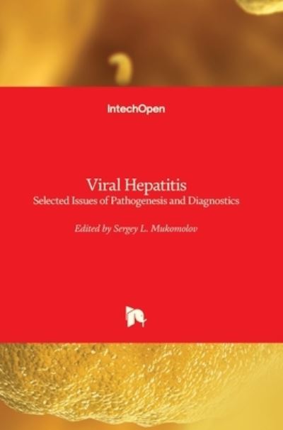 Viral Hepatitis: Selected Issues of Pathogenesis and Diagnostics - Sergey Mukomolov - Books - In Tech - 9789533077604 - November 7, 2011