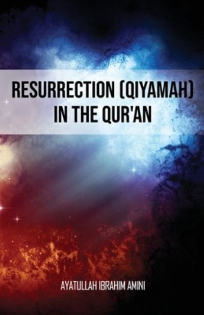 Cover for Ibrahim Amini · Resurrection (Qiyamah) in the Qur'an (Paperback Book) (2011)