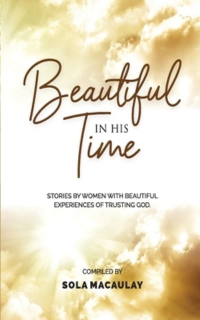 Cover for Sola Macaulay · Beautiful in His Time (Paperback Book) (2020)