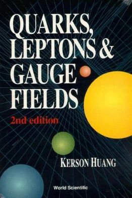 Quarks, Leptons And Gauge Fields (2nd Edition) - Huang, Kerson (Massachusetts Inst Of Tech, Usa) - Books - World Scientific Publishing Co Pte Ltd - 9789810206604 - October 1, 1992