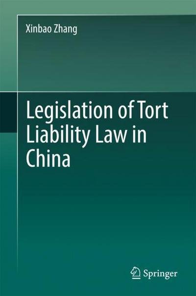 Cover for Zhang · Legislation of Tort Liability Law in China (Buch) [1st ed. 2018 edition] (2017)