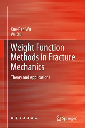 Cover for Xue-Ren Wu · Weight Function Methods in Fracture Mechanics: Theory and Applications (Hardcover Book) [2022 edition] (2022)