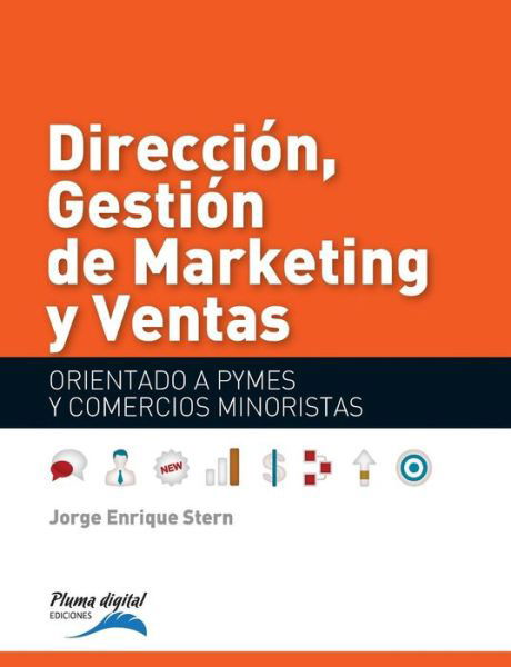 Cover for Jorge Stern · Direccion, Gestionde Marketing Y Ventas: Orientado a Pymes Y Negocios Minoristas (Paperback Book) (2015)