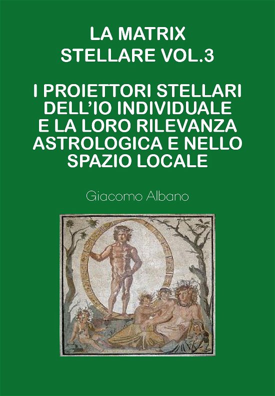 Cover for Giacomo Albano · La Matrix Stellare. #03 (Book)
