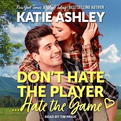 Don't Hate the Player...Hate the Game - Katie Ashley - Muzyka - TANTOR AUDIO - 9798200258604 - 18 sierpnia 2020