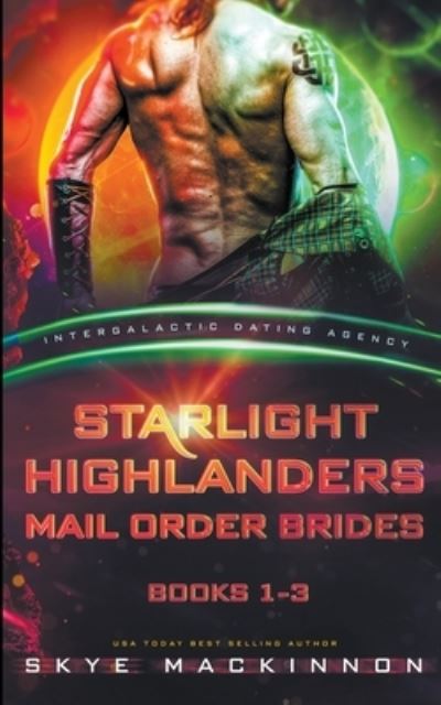 Cover for Skye MacKinnon · Starlight Highlanders Mail Order Brides: Books 1-3 (Intergalactic Dating Agency) - Starlight Highlanders Mail Order Brides (Paperback Book) (2022)