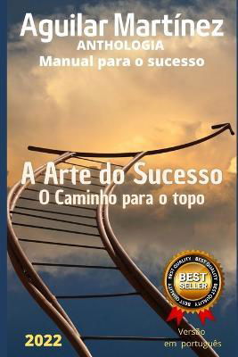 A Arte do Sucesso - Amazon Digital Services LLC - Kdp - Bøger - Amazon Digital Services LLC - Kdp - 9798371624604 - 5. februar 2023