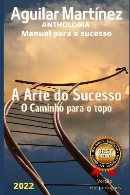 A Arte do Sucesso - Amazon Digital Services LLC - Kdp - Kirjat - Amazon Digital Services LLC - Kdp - 9798371624604 - sunnuntai 5. helmikuuta 2023