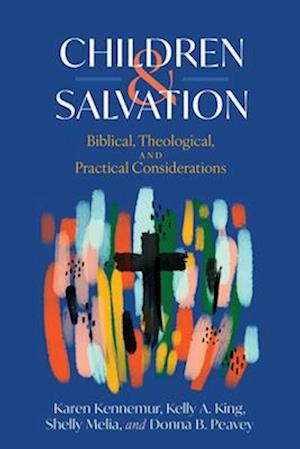 Cover for Karen Kennemur · Children and Salvation: Biblical, Theological, and Practical Considerations (Paperback Book) (2025)