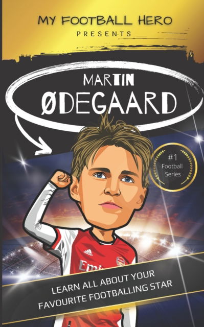 Cover for Rob Green · My Football Hero: Martin Odegaard: Learn all about your favourite football star - My Football Hero - Football Biographies for Kids (Paperback Book) (2023)