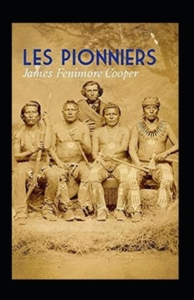 Cover for James Fenimore Cooper · Les Pionniers Annote (Paperback Book) (2021)