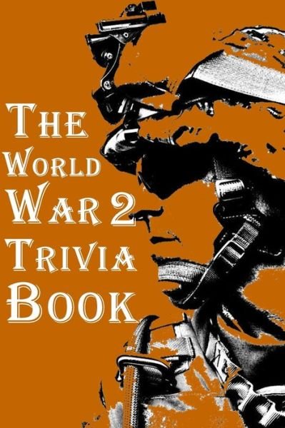 Cover for Omelo Sweet · The World War 2 Trivia Book: The Most Interesting Trivia Book About The Second World War (Pocketbok) (2021)