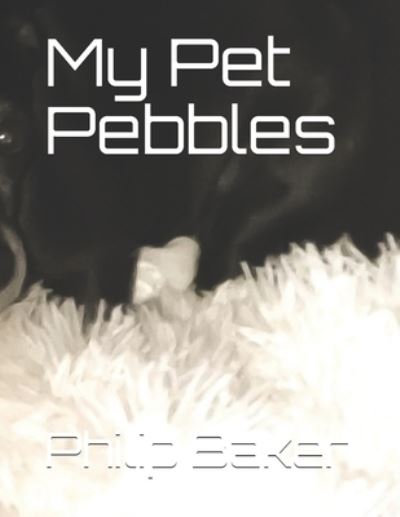 Cover for Philip Baker · My Pet Pebbles (Paperback Book) (2021)