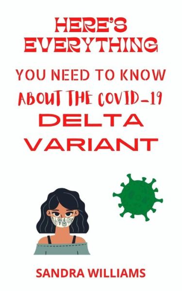 Cover for Sandra Williams · Here's Everything You Need to Know about the Covid-19 Delta Variant (Paperback Book) (2021)