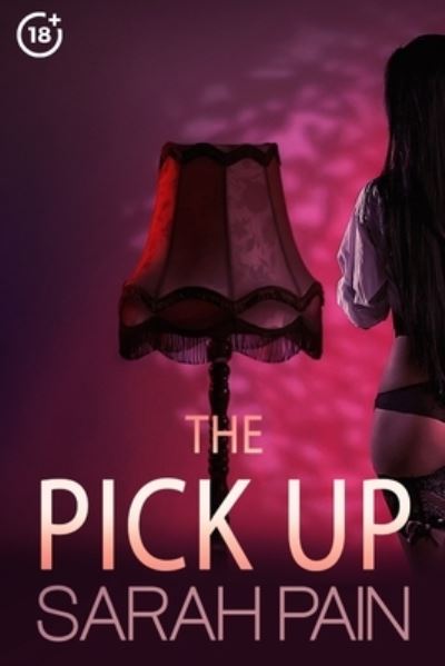 Cover for Sarah Pain · The Pick Up: A Lesbian Romance (Paperback Book) (2021)