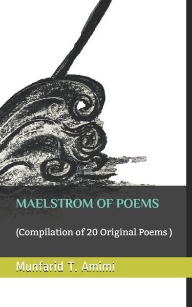 Cover for Munfarid T Amimi · Maelstrom of poems (Paperback Book) (2020)