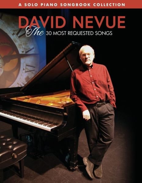 David Nevue - The 30 Most Requested Songs - Solo Piano Songbook - David Nevue - Książki - Independently Published - 9798566613604 - 17 listopada 2020