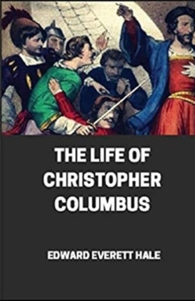 Cover for Edward Everett Hale · The Life of Christopher Columbus illustrated (Paperback Book) (2020)