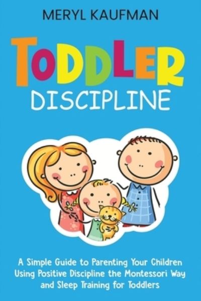 Toddler Discipline - Meryl Kaufman - Książki - Independently Published - 9798584037604 - 19 grudnia 2020