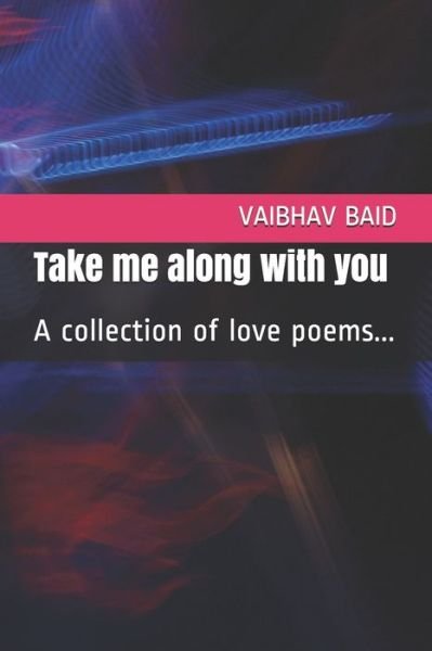 Cover for Vaibhav Baid · Take me along with you (Taschenbuch) (2021)
