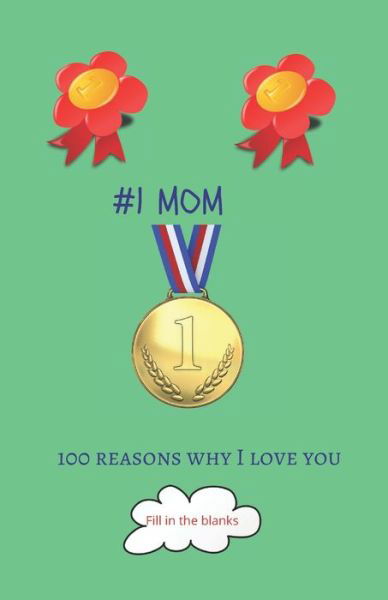 #1 Mom - Reasons Why I Love You Mom Books - Livros - Independently Published - 9798619384604 - 28 de fevereiro de 2020