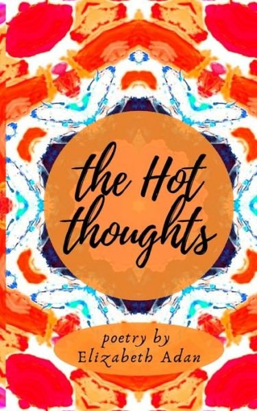 Elizabeth Adan · The Hot Thoughts (Paperback Bog) (2020)