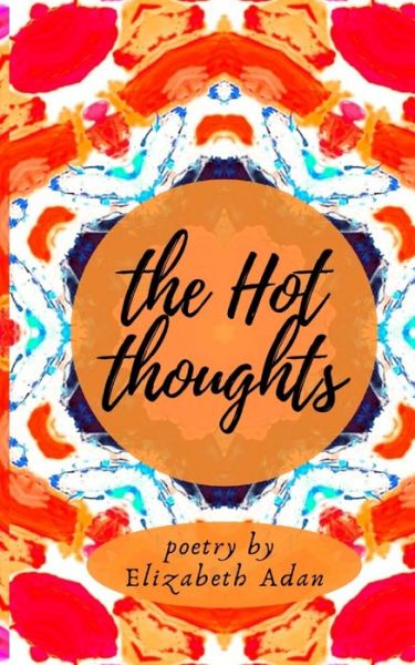 Elizabeth Adan · The Hot Thoughts (Paperback Book) (2020)