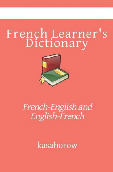 Cover for Kasahorow · French Learner's Dictionary: French-English and English-French - French Kasahorow (Paperback Book) (2020)