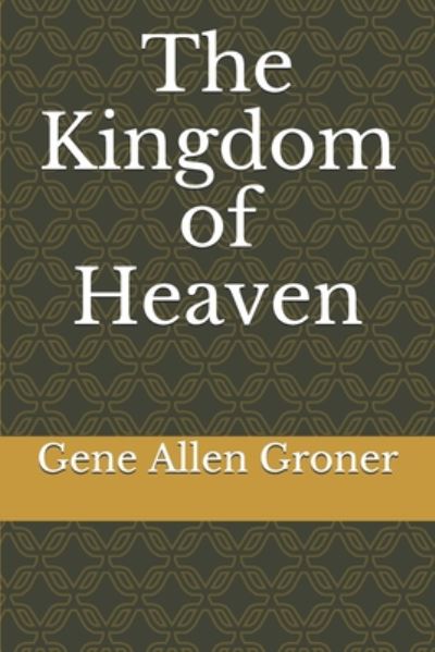 Cover for Gene Allen Groner · The Kingdom of Heaven (Pocketbok) (2020)