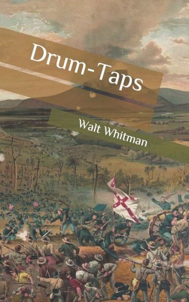 Drum-Taps - Walt Whitman - Libros - Independently Published - 9798634022604 - 7 de abril de 2020