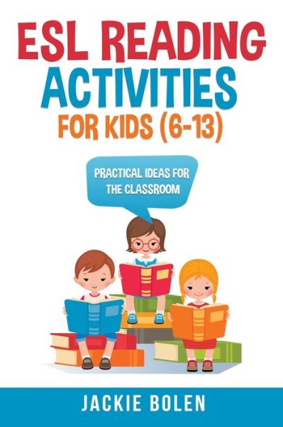 Cover for Jackie Bolen · ESL Reading Activities For Kids (6-13): Practical Ideas for the Classroom - ESL Games and Activities for Kids (Taschenbuch) (2020)