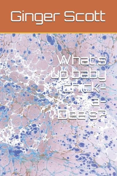 What's up baby chick-a-Dee's? - Ginger Scott - Böcker - Independently Published - 9798653100604 - 12 juni 2020