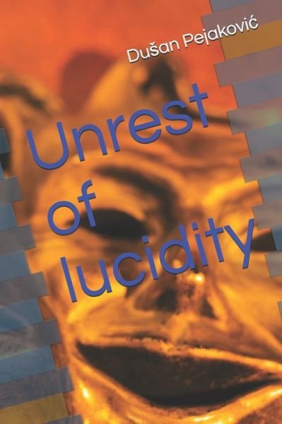 Cover for Dusan Pejakovic · Unrest of lucidity (Paperback Book) (2020)