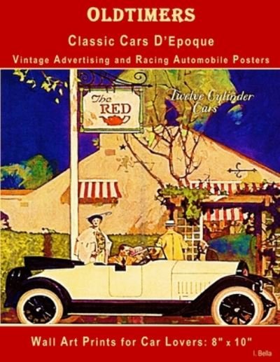Cover for I Bella · Oldtimers, Classic Cars D'Epoque, Vintage Advertising and Racing Automobile Posters (Paperback Book) (2020)