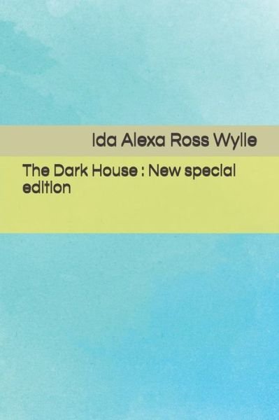 Cover for Ida Alexa Ross Wylie · The Dark House (Pocketbok) (2020)