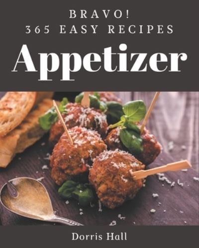 Cover for Dorris Hall · Bravo! 365 Easy Appetizer Recipes (Paperback Book) (2020)