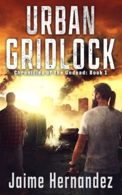 Cover for Jaime Hernandez · Urban Gridlock: Chronicles of the Undead: Book 1 - Chronicles of the Undead (Paperback Book) (2021)