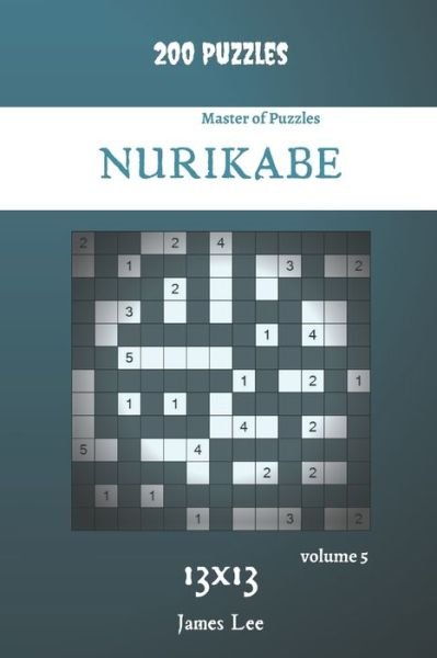 Cover for James Lee · Master of Puzzles - Nurikabe 200 Puzzles 13x13 vol. 5 (Paperback Bog) (2021)