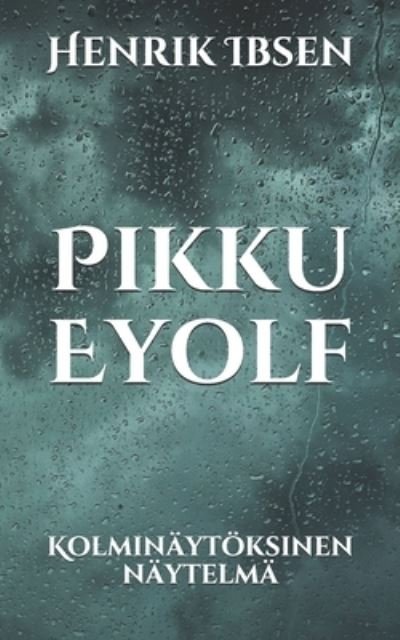 Cover for Henrik Ibsen · Pikku Eyolf (Paperback Book) (2021)