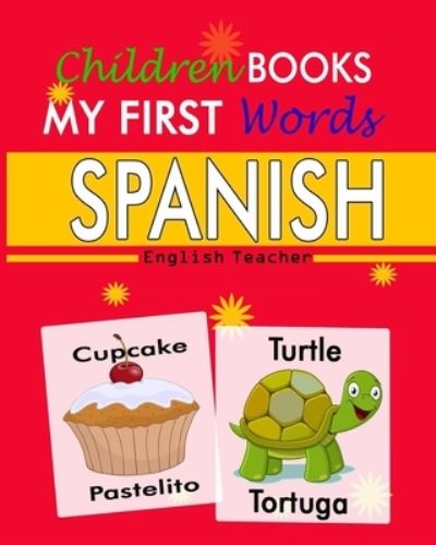 Cover for English Teacher · Children books my first words spanish: Spanish words for kids (Pocketbok) (2021)