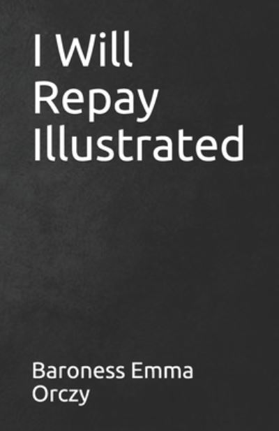 Cover for Baroness Emma Orczy · I Will Repay Illustrated (Paperback Book) (2021)