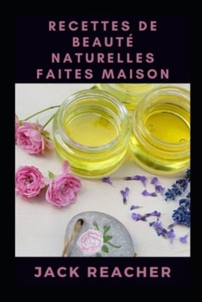 Cover for Jack Reacher · Recettes de beaute naturelles faites maison (Pocketbok) (2021)