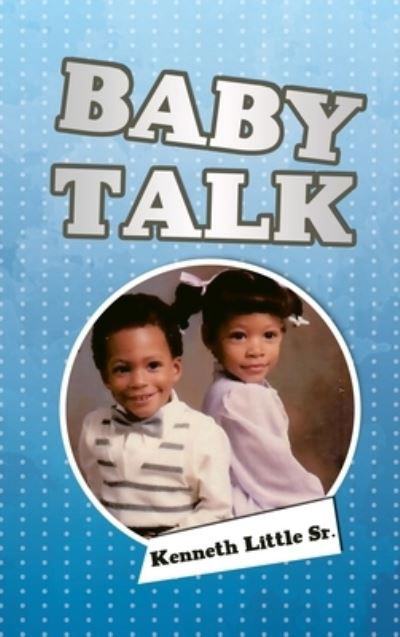 Little, Kenneth, Sr · Baby Talk (Hardcover Book) (2022)