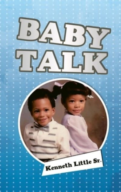 Cover for Little, Kenneth, Sr · Baby Talk (Hardcover Book) (2022)