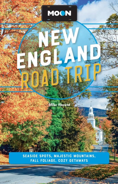 Cover for Miles Howard · Moon New England Road Trip: Seaside Spots, Majestic Mountains, Fall Foliage, Cozy Getaways (Paperback Book) (2024)